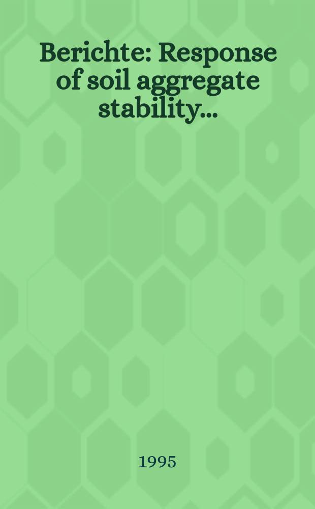 Berichte : Response of soil aggregate stability...