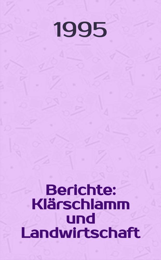 Berichte : Klärschlamm und Landwirtschaft