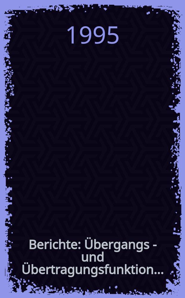 Berichte : Übergangs - und Übertragungsfunktion...
