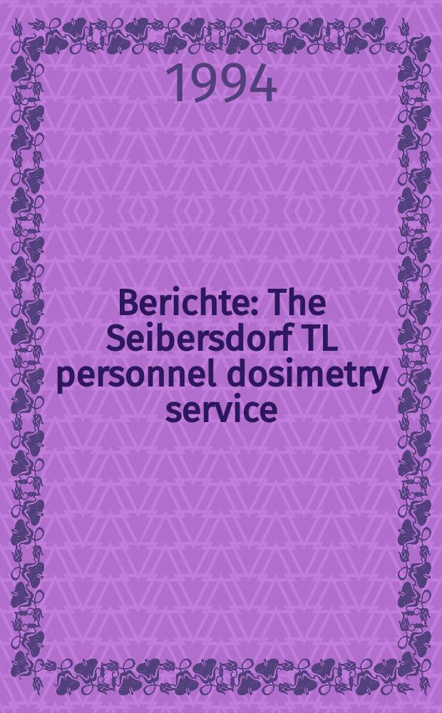 Berichte : The Seibersdorf TL personnel dosimetry service