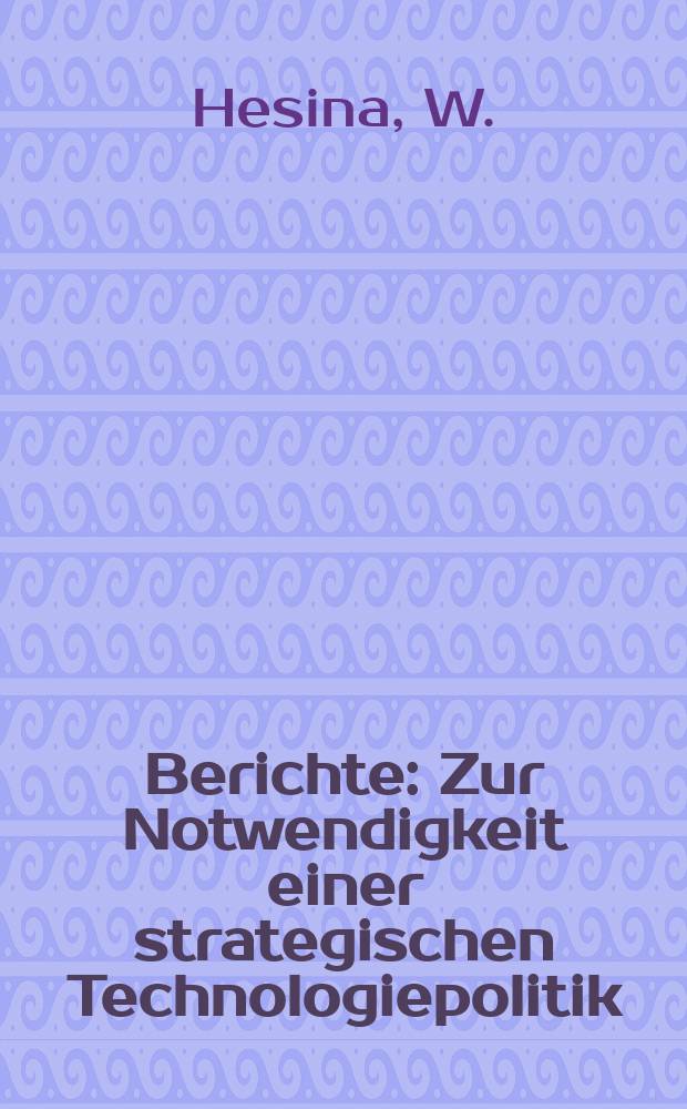 Berichte : Zur Notwendigkeit einer strategischen Technologiepolitik