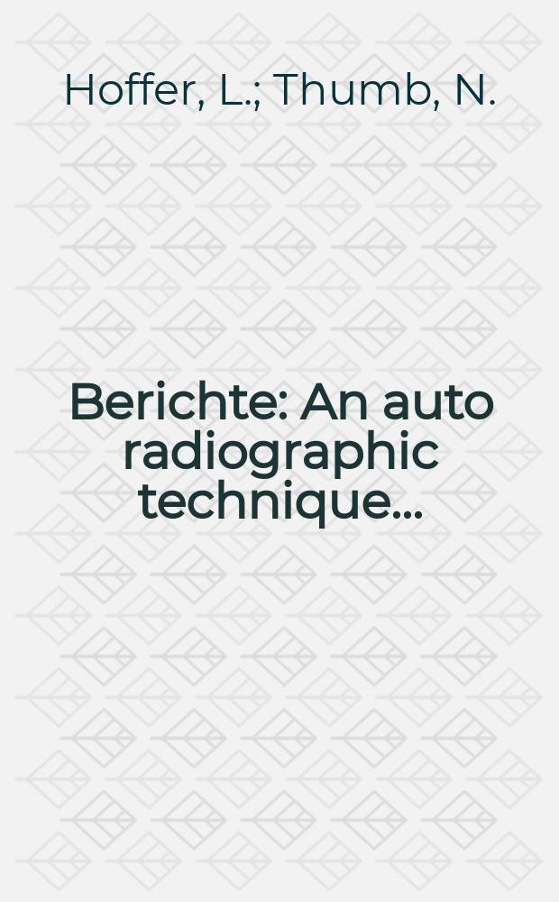 Berichte : An auto radiographic technique...