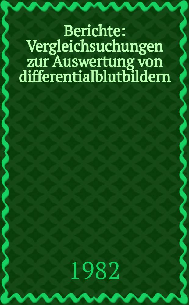 Berichte : Vergleichsuchungen zur Auswertung von differentialblutbildern