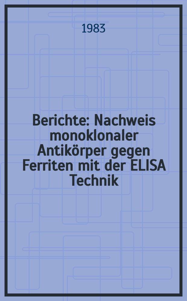 Berichte : Nachweis monoklonaler Antikörper gegen Ferriten mit der ELISA Technik
