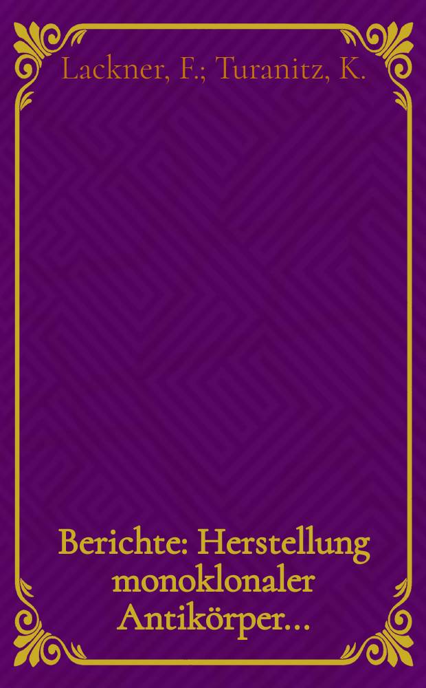 Berichte : Herstellung monoklonaler Antikörper ...