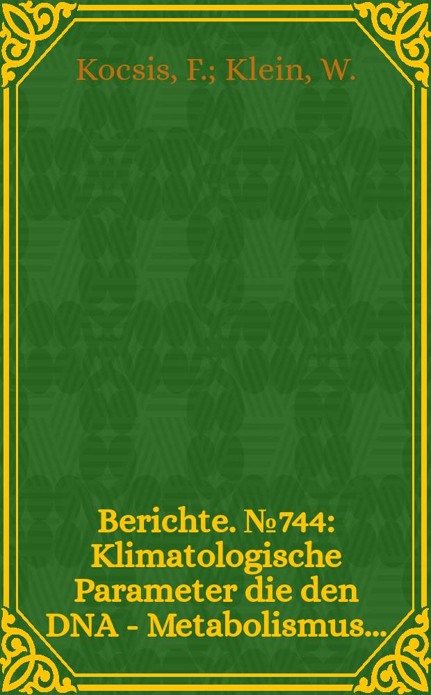 Berichte. №744 : Klimatologische Parameter die den DNA - Metabolismus...