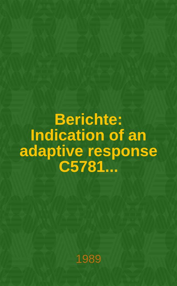 Berichte : Indication of an adaptive response C5781...