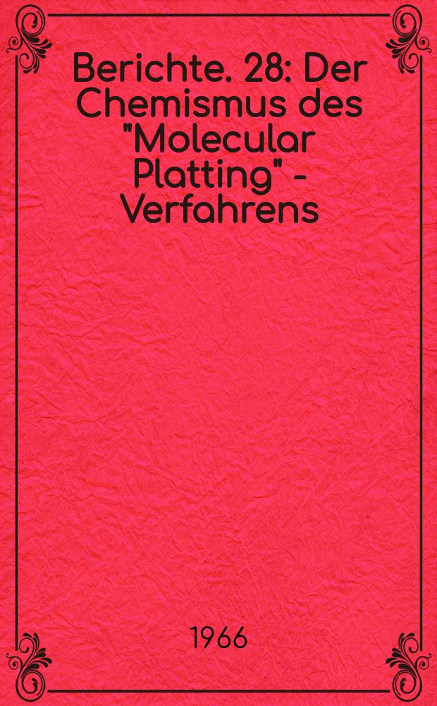 Berichte. 28 : Der Chemismus des "Molecular Platting" - Verfahrens