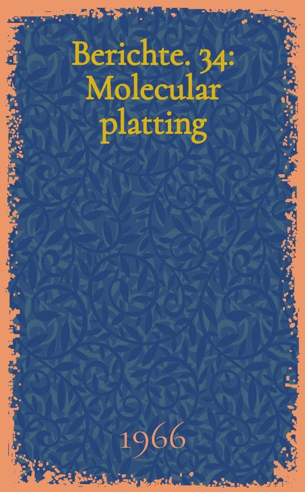 Berichte. 34 : Molecular platting