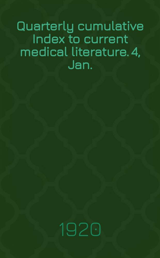 Quarterly cumulative Index to current medical literature. 4, Jan./Dec. : 1919