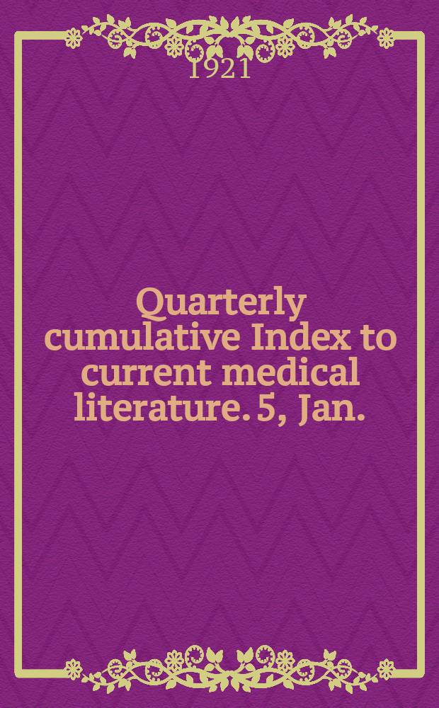 Quarterly cumulative Index to current medical literature. 5, Jan./Dec. : 1920
