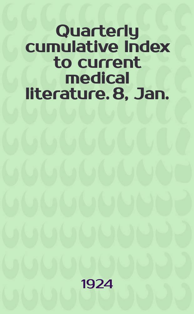 Quarterly cumulative Index to current medical literature. 8, Jan./Dec. : 1923