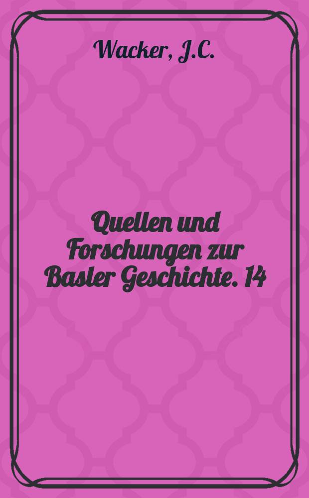 Quellen und Forschungen zur Basler Geschichte. 14 : Humaner als Bern!