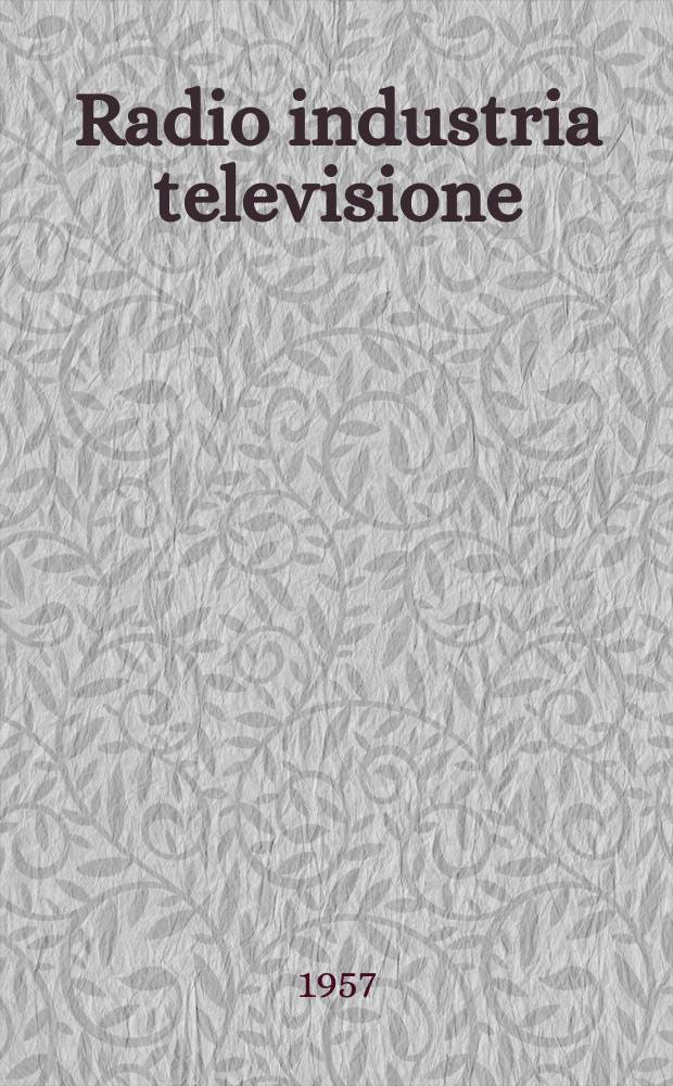 Radio industria televisione : Rivista mensile di radiotecnica elettronica e televisione. Vol.18, №12(216)