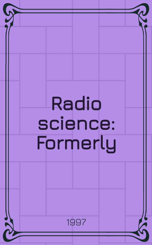 Radio science : Formerly: Radio science, Sect. D, Journal of research, National bureau of standards. Vol.32, №6