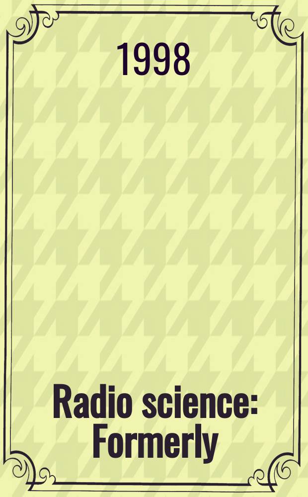 Radio science : Formerly: Radio science, Sect. D, Journal of research, National bureau of standards. Vol.33, №1