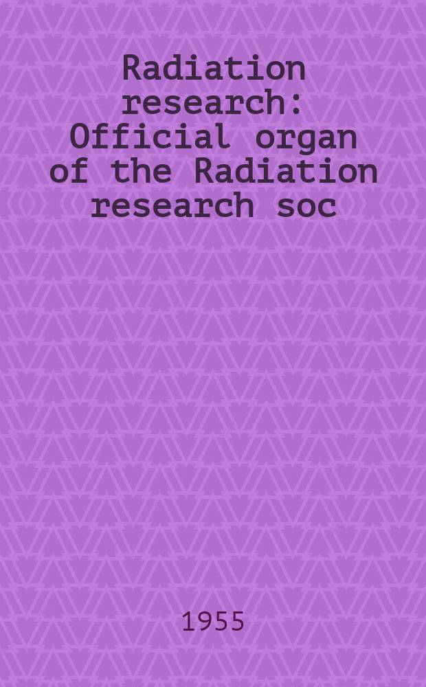 Radiation research : Official organ of the Radiation research soc