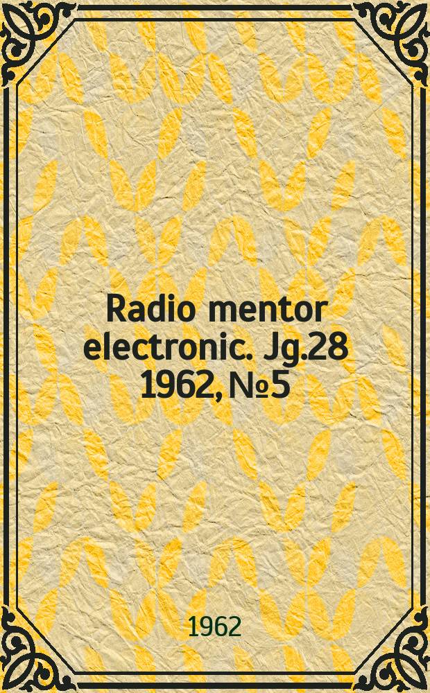Radio mentor electronic. Jg.28 1962, №5