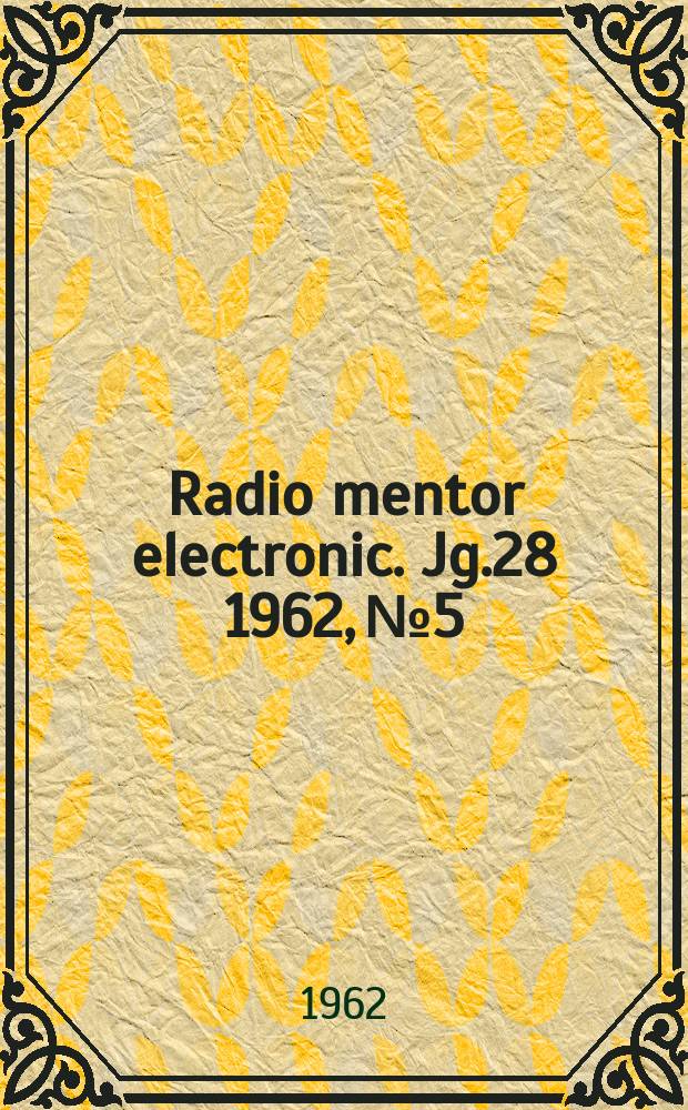 Radio mentor electronic. Jg.28 1962, №5