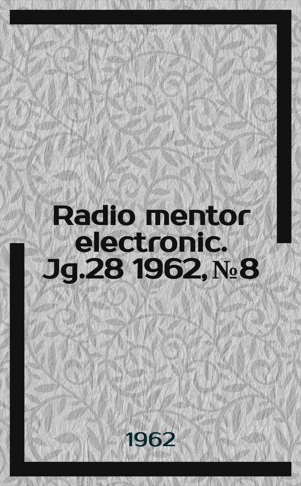 Radio mentor electronic. Jg.28 1962, №8