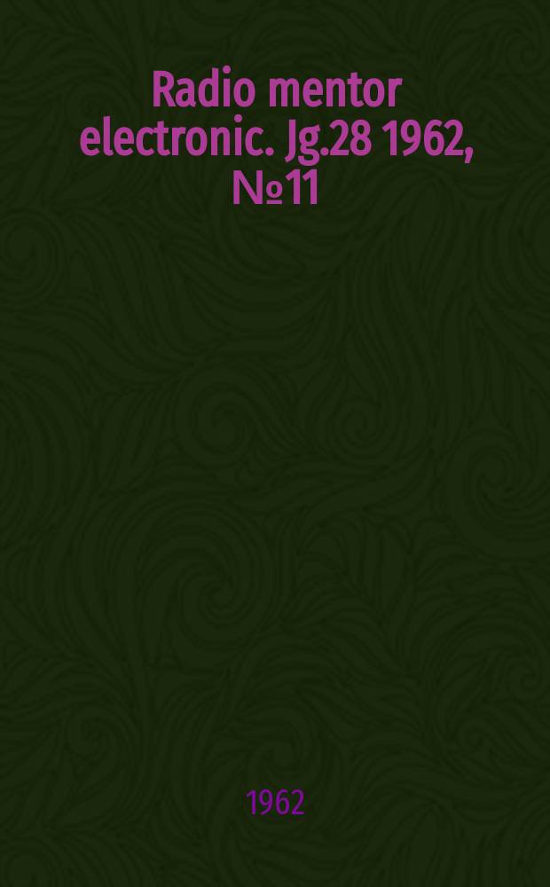 Radio mentor electronic. Jg.28 1962, №11