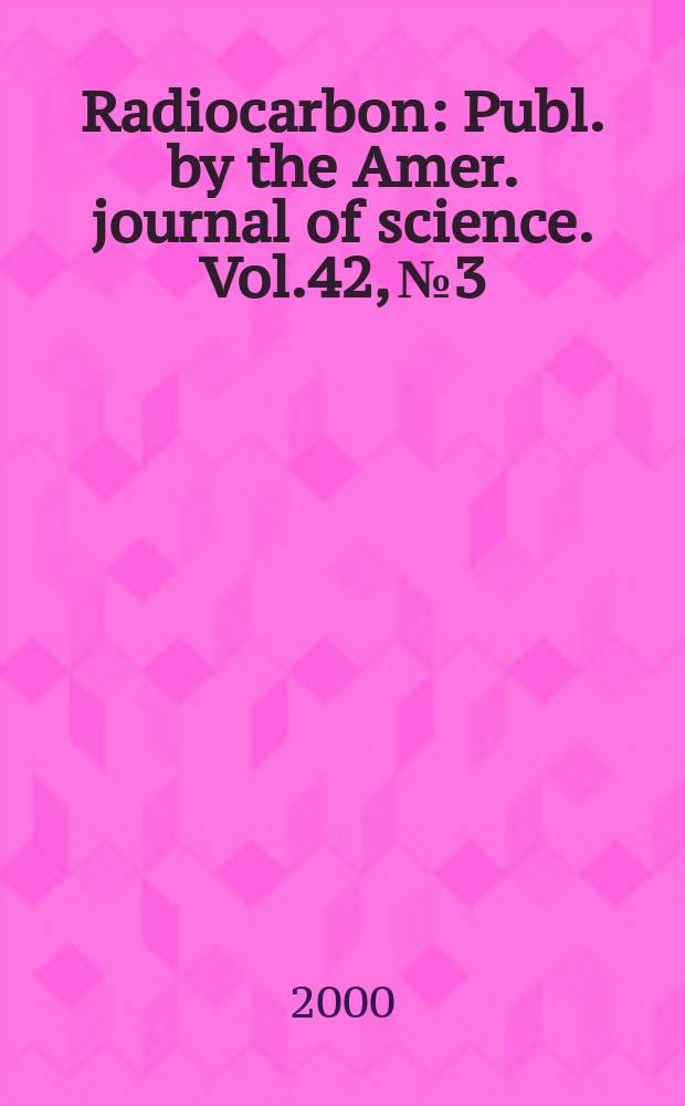 Radiocarbon : Publ. by the Amer. journal of science. Vol.42, № 3 : (Varve/comparison issue)