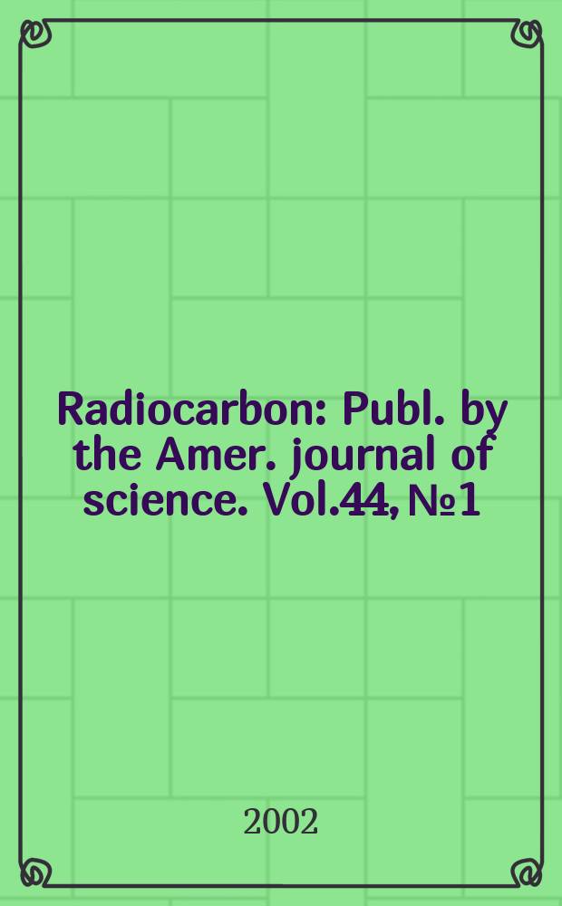 Radiocarbon : Publ. by the Amer. journal of science. Vol.44, № 1