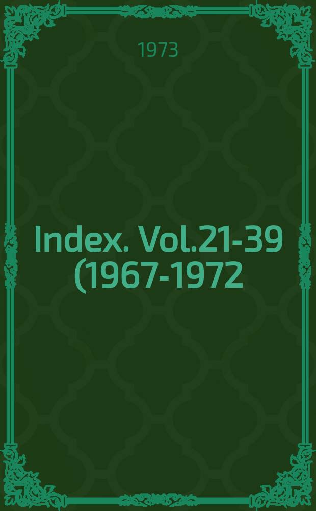 Index. Vol.21-39 (1967-1972)