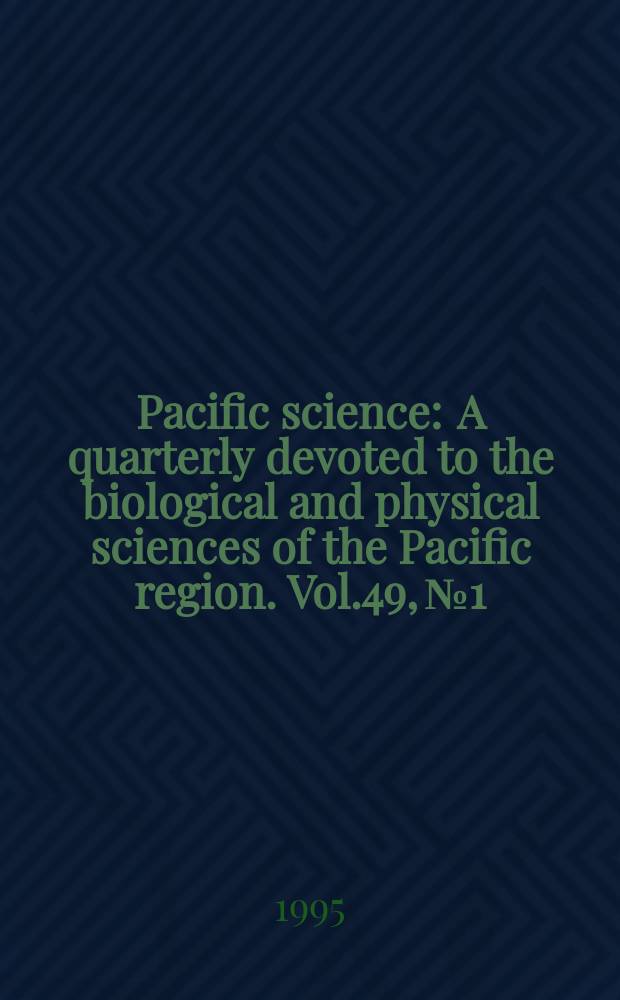 Pacific science : A quarterly devoted to the biological and physical sciences of the Pacific region. Vol.49, №1 : Joint U.S.