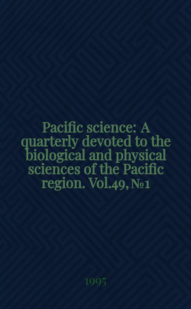 Pacific science : A quarterly devoted to the biological and physical sciences of the Pacific region. Vol.49, №1 : Joint U.S.