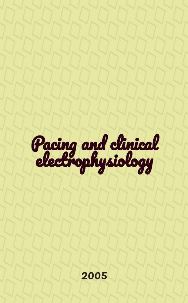 Pacing and clinical electrophysiology : PACE The offic. j. of the North Amer. soc. of pacing a. electrophysiology, the offic. j. of the Intern. cardiac pacing a. electrophysiology soc. Vol.28, №7