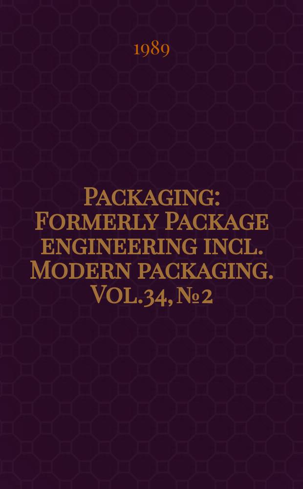 Packaging : Formerly Package engineering incl. Modern packaging. Vol.34, №2