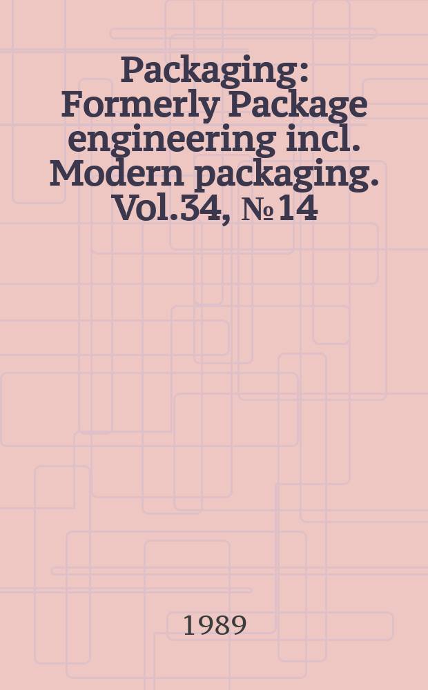 Packaging : Formerly Package engineering incl. Modern packaging. Vol.34, №14