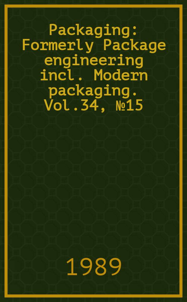 Packaging : Formerly Package engineering incl. Modern packaging. Vol.34, №15