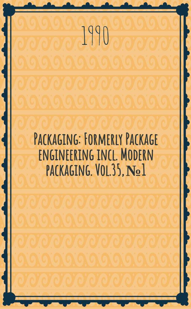 Packaging : Formerly Package engineering incl. Modern packaging. Vol.35, №1