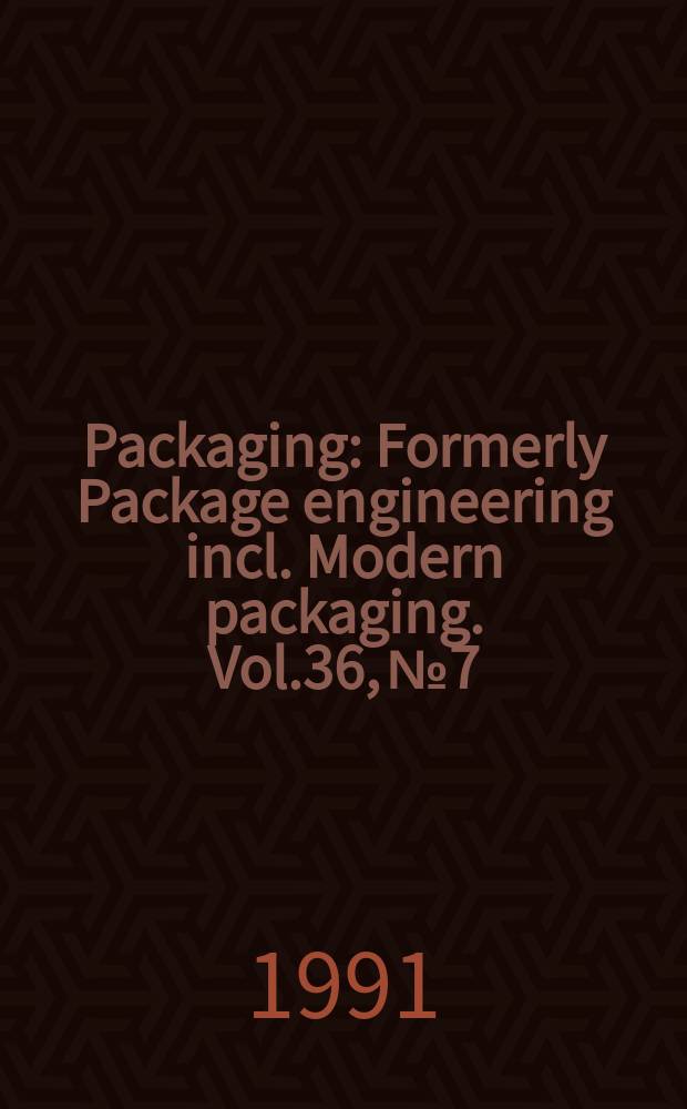 Packaging : Formerly Package engineering incl. Modern packaging. Vol.36, №7