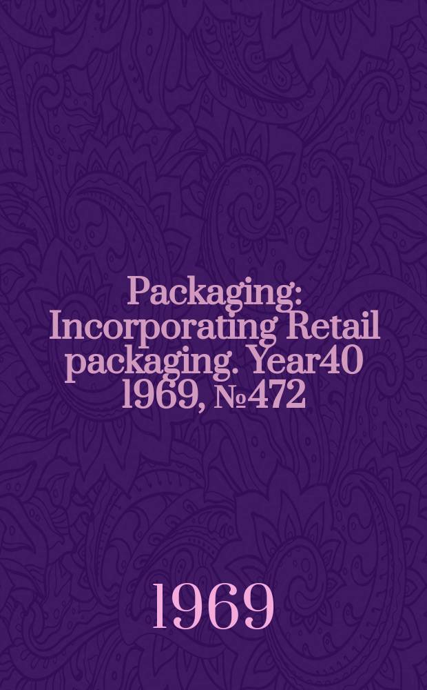Packaging : Incorporating Retail packaging. Year40 1969, №472