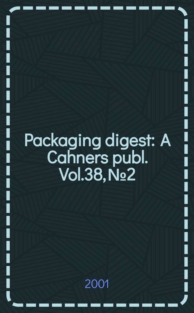 Packaging digest : A Cahners publ. Vol.38, №2
