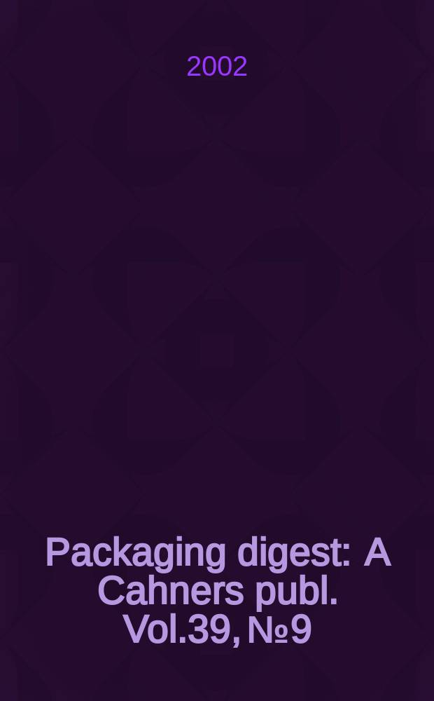 Packaging digest : A Cahners publ. Vol.39, №9