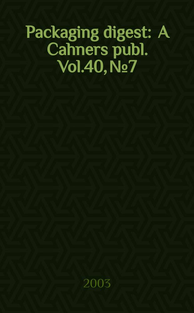 Packaging digest : A Cahners publ. Vol.40, №7