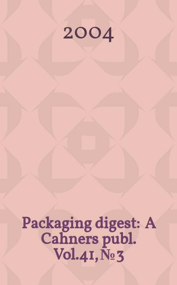 Packaging digest : A Cahners publ. Vol.41, №3