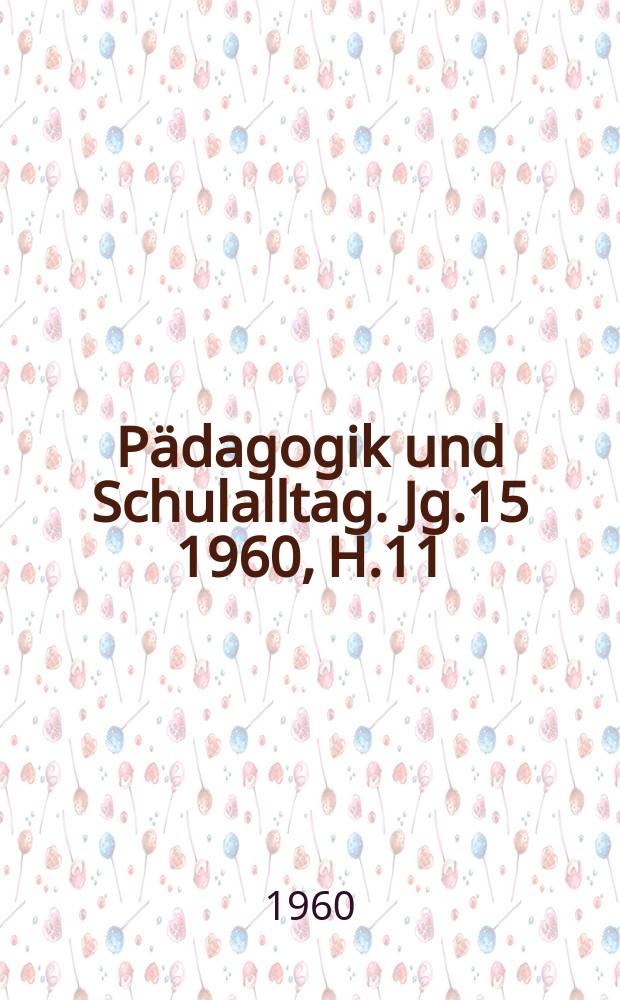Pädagogik und Schulalltag. Jg.15 1960, H.11