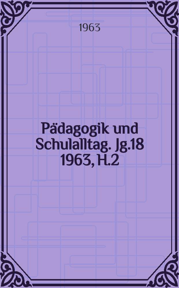Pädagogik und Schulalltag. Jg.18 1963, H.2
