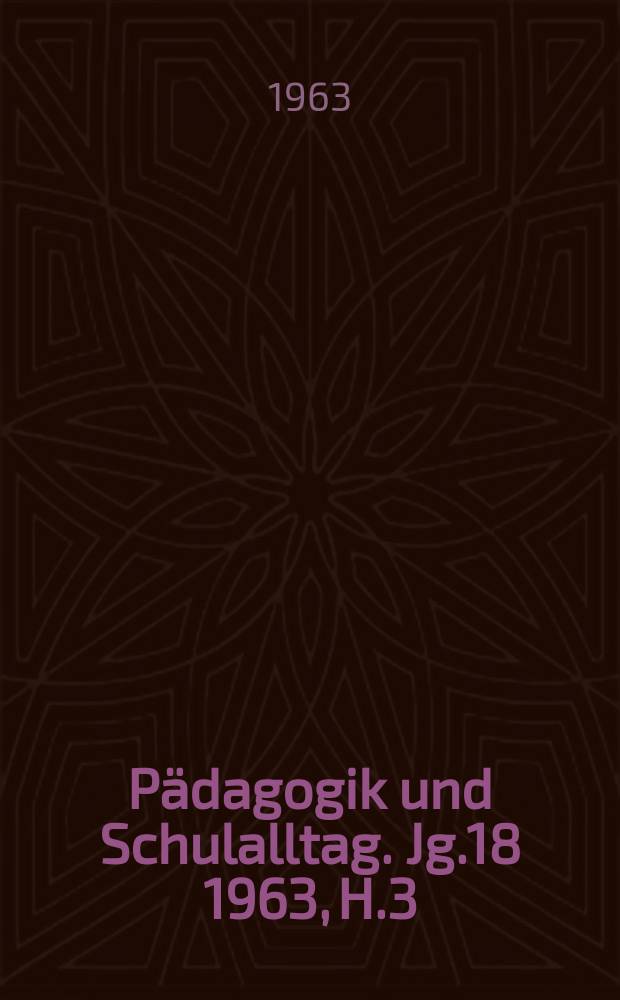 Pädagogik und Schulalltag. Jg.18 1963, H.3