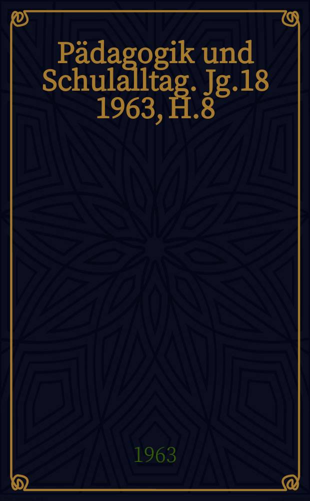 Pädagogik und Schulalltag. Jg.18 1963, H.8