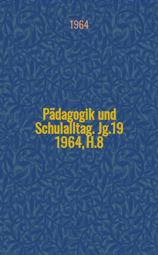 Pädagogik und Schulalltag. Jg.19 1964, H.8