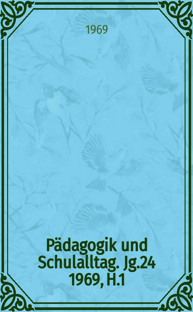 Pädagogik und Schulalltag. Jg.24 1969, H.1
