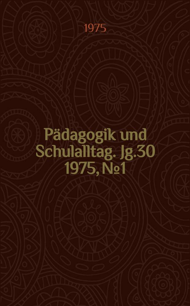 Pädagogik und Schulalltag. Jg.30 1975, №1