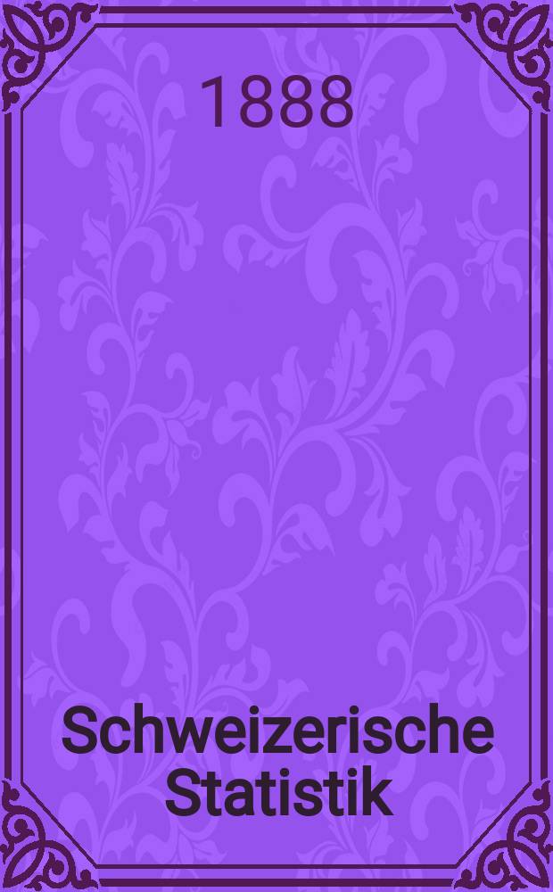 Schweizerische Statistik : Hrsg. vom Statist. Bureau des eidg. Dep. des Innern. 71
