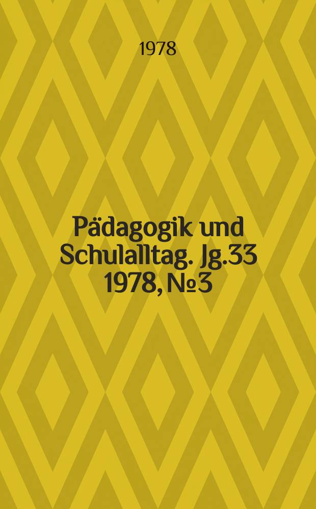 Pädagogik und Schulalltag. Jg.33 1978, №3